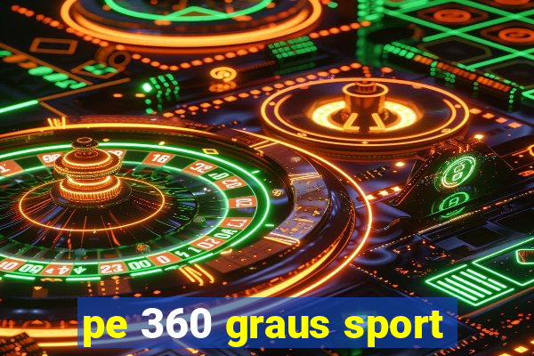 pe 360 graus sport